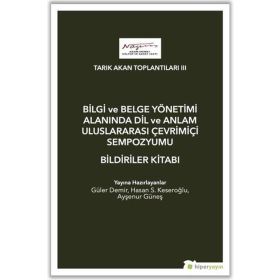 Bilgi ve Belge Yönetimi Alanında Dil ve Anlam Uluslarası Çevrimiçi Sempozyumu Bildiriler Kitabı - Kolektif - Hiperlink Yayınları