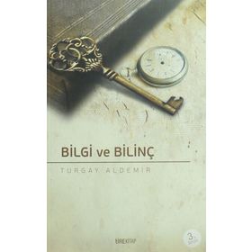 Bilgi Ve Bilinç - turgay Aldemir