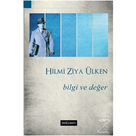 Bilgi ve Değer - Hilmi Ziya Ülken