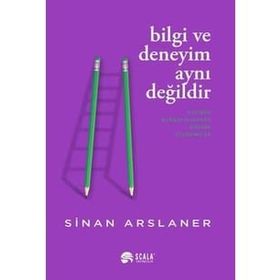 Bilgi ve Deneyim Aynı Değildir - Sinan Arslaner
