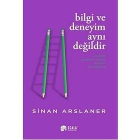 Bilgi ve Deneyim Aynı Değildir - Sinan Arslaner