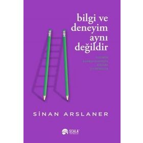 Bilgi ve Deneyim Aynı Değildir - Sinan Arslaner