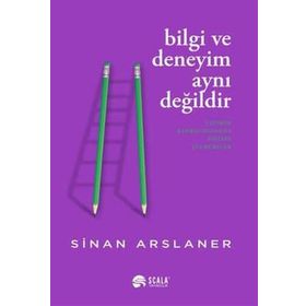 Bilgi ve Deneyim Aynı Değildir - Sinan Arslaner