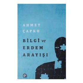 Bilgi ve Erdem Arayışı - Ahmet Çapku