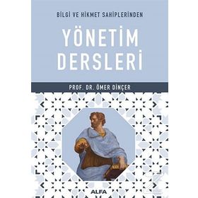 Bilgi ve Hikmet Sahiplerinden Yönetim Dersleri - Ömer Dinçer