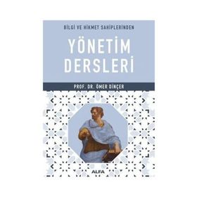 Bilgi ve Hikmet Sahiplerinden Yönetim Dersleri - Ömer Dinçer