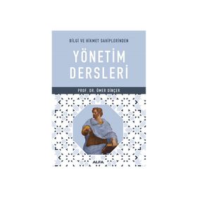 Bilgi ve Hikmet Sahiplerinden Yönetim Dersleri - Ömer Dinçer