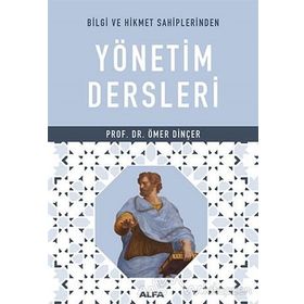 Bilgi ve Hikmet Sahiplerinden Yönetim Dersleri - Ömer Dinçer