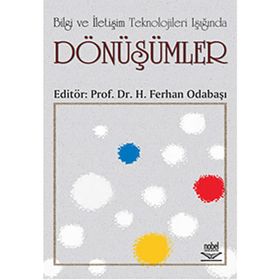 BILGI VE İLETİŞİM TEKNOLOJILERI IŞIĞINDA DÖNÜŞÜMLER - H. FERHAN ODABAŞI