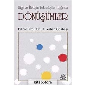 BILGI VE İLETİŞİM TEKNOLOJILERI IŞIĞINDA DÖNÜŞÜMLER - H. FERHAN ODABAŞI