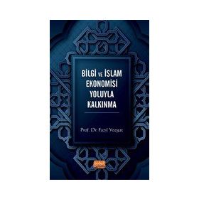 Bilgi ve İslam Ekonomisi Yoluyla Kalkınma Nobel Bilimsel Eserler