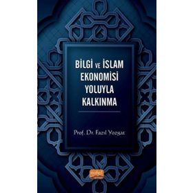 Bilgi ve İslam Ekonomisi Yoluyla Kalkınma Nobel Bilimsel Eserler