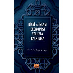 Bilgi ve İslam Ekonomisi Yoluyla Kalkınma Nobel Bilimsel Eserler