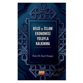 Bilgi ve İslam Ekonomisi Yoluyla Kalkınma Nobel Bilimsel Eserler
