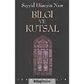 BILGI VE KUTSAL - SEYYID HÜSEYİN NASR