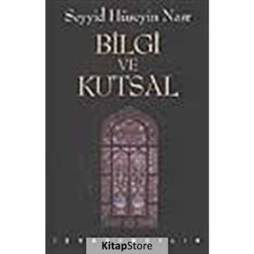 BILGI VE KUTSAL - SEYYID HÜSEYİN NASR