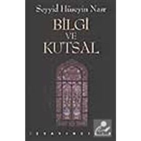 BILGI VE KUTSAL - SEYYID HÜSEYİN NASR