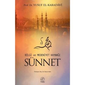 BILGI VE MEDENIYET KAYNAĞI SÜNNET - YUSUF EL-KARADAVÎ