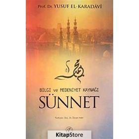 BILGI VE MEDENIYET KAYNAĞI SÜNNET - YUSUF EL-KARADAVÎ