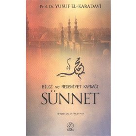 BILGI VE MEDENIYET KAYNAĞI SÜNNET - YUSUF EL-KARADAVÎ