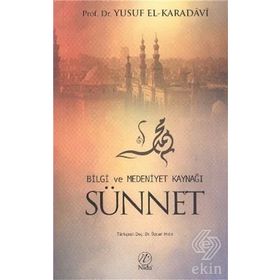 BILGI VE MEDENIYET KAYNAĞI SÜNNET - YUSUF EL-KARADAVÎ
