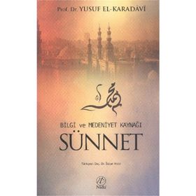 BILGI VE MEDENIYET KAYNAĞI SÜNNET - YUSUF EL-KARADAVÎ