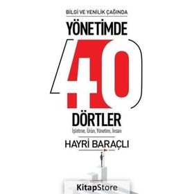 Bilgi Ve Yenilik Çağında Yönetimde 40 Dörtler-işletme Ürün Yönetim İnsan - Hayri Baraçlı