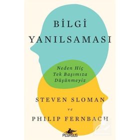 Bilgi Yanılsaması: Neden Hiç Tek Başımıza Düşünmeyiz