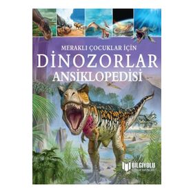 Bilgi Yolu Yayınları Meraklı Çocuklar İçin Dinozorlar Ansiklopedisi