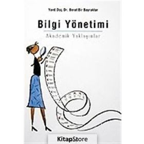 BILGI YÖNETİMİ AKADEMIK YAKLAŞIMLAR - BERAT BIR BAYRAKTAR