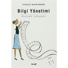 BILGI YÖNETİMİ AKADEMIK YAKLAŞIMLAR - BERAT BIR BAYRAKTAR