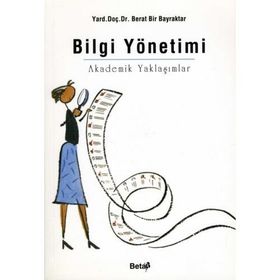 BILGI YÖNETİMİ AKADEMIK YAKLAŞIMLAR - BERAT BIR BAYRAKTAR