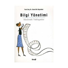 BILGI YÖNETİMİ AKADEMIK YAKLAŞIMLAR - BERAT BIR BAYRAKTAR