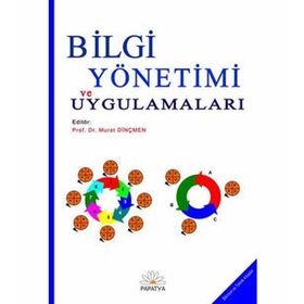 Bilgi Yönetimi ve Uygulamaları - Murat Dinçmen
