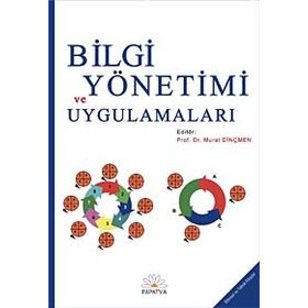 Bilgi Yönetimi ve Uygulamaları - Murat Dinçmen