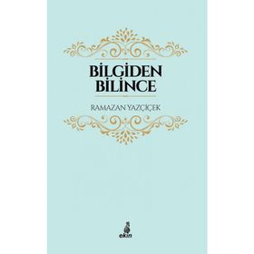 Bilgiden Bilince - Ramazan Yazçiçek