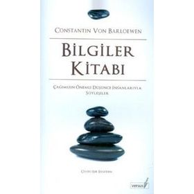 BILGILER KİTABI ÇAĞIMIZIN ÖNEMLİ DÜŞÜNCE İNSANLARIYLA SÖYLEŞİLER - CONSTANTIN VON BARLOEWEN