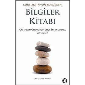 BILGILER KİTABI ÇAĞIMIZIN ÖNEMLİ DÜŞÜNCE İNSANLARIYLA SÖYLEŞİLER - CONSTANTIN VON BARLOEWEN
