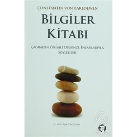 BILGILER KİTABI ÇAĞIMIZIN ÖNEMLİ DÜŞÜNCE İNSANLARIYLA SÖYLEŞİLER - CONSTANTIN VON BARLOEWEN