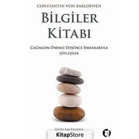 BILGILER KİTABI ÇAĞIMIZIN ÖNEMLİ DÜŞÜNCE İNSANLARIYLA SÖYLEŞİLER - CONSTANTIN VON BARLOEWEN