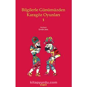Bilgilerle Günümüzden Karagöz Oyunları - 1 - Ünver Oral