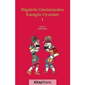 Bilgilerle Günümüzden Karagöz Oyunları - 1 - Ünver Oral