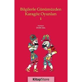 Bilgilerle Günümüzden Karagöz Oyunları - 1 - Ünver Oral