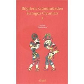 Bilgilerle Günümüzden Karagöz Oyunları 2- Kolektif