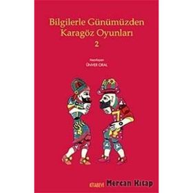 Bilgilerle Günümüzden Karagöz Oyunları 2- Kolektif