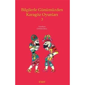 Bilgilerle Günümüzden Karagöz Oyunları 3 - Kolektif