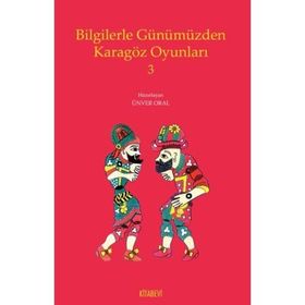Bilgilerle Günümüzden Karagöz Oyunları 3 - Kolektif