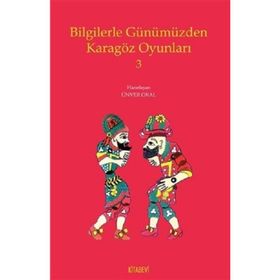 Bilgilerle Günümüzden Karagöz Oyunları 3 - Kolektif