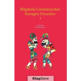 Bilgilerle Günümüzden Karagöz Oyunları - 3 - Ünver Oral