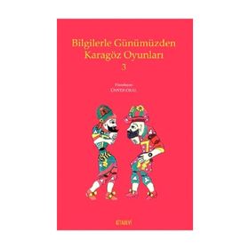 Bilgilerle Günümüzden Karagöz Oyunları - 3 - Ünver Oral